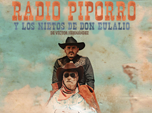 Radio Piporro y los Nietos de Don Eulalio, teatro lleno de diversión, melancolía y reflexión