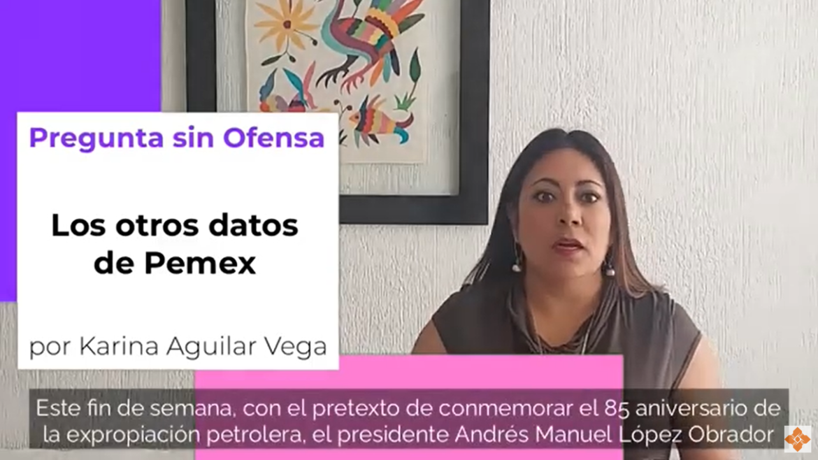 La #PreguntaSinOfensa – Los otros datos de Pemex