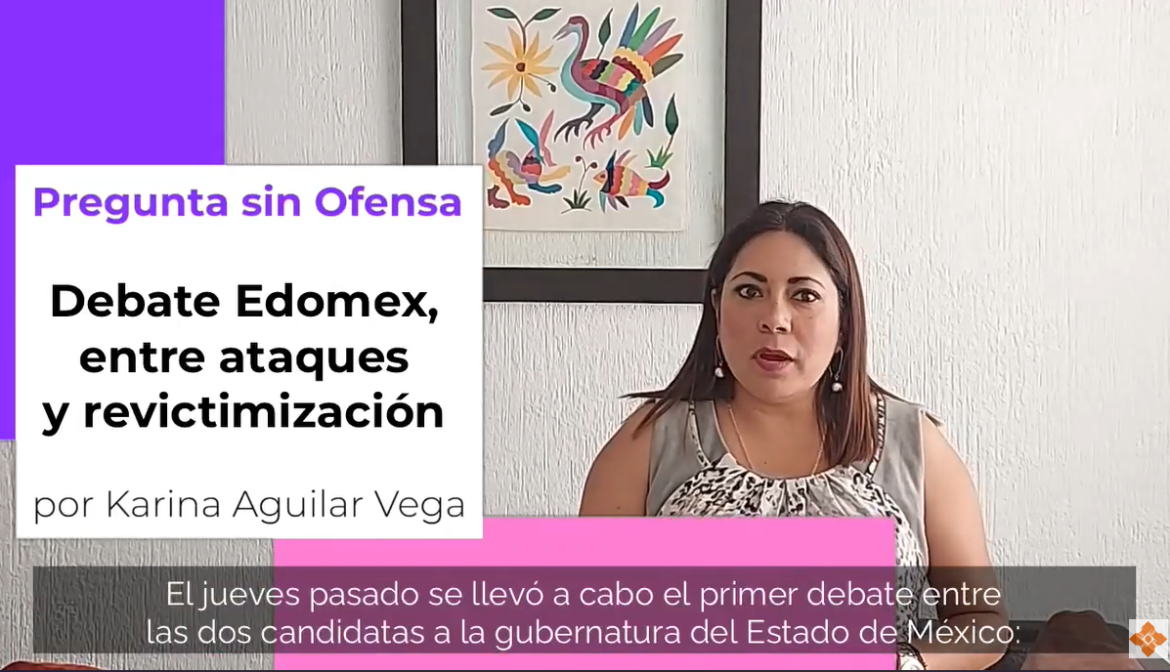 La #PreguntaSinOfensa - Debate Edomex entre ataques y revictimización
