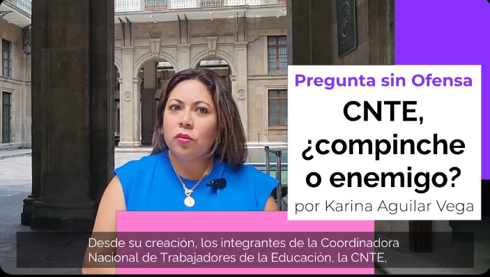 CNTE ¿Compinche o enemigo? - Pregunta Sin Ofensa - Opinión